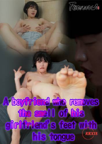 A Boyfriend Who Removes The Smell Of His Girlfriend’s Feet With His Tongue​​