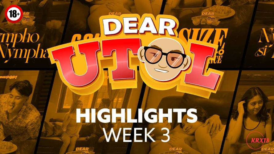 Dear Utol : Week 3 Highlights Episode 18