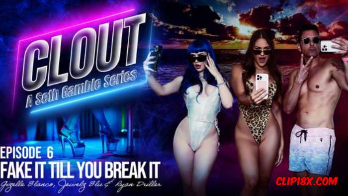 Jewelz Blu & Gisele Blanco – Clout – Episode 6 – Fake It Till You Break It