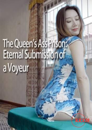 The Queen’s Ass Prison: Eternal Submission of a Voyeur